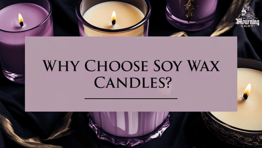 Why Choose Soy Wax Candles? The Perfect Blend of Elegance and Sustainability - In Mourning