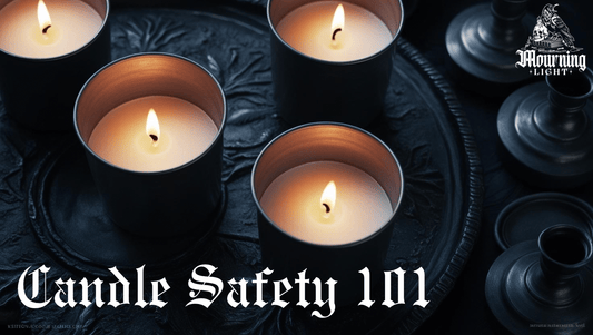 Candle Safety 101: Burn Bright, Burn Safe - In Mourning